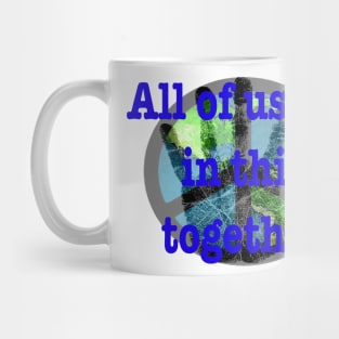 All of us are in this together Mug